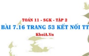 Bài 7.16 trang 53 Toán 11 Kết nối tri thức Tập 2
